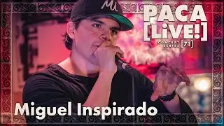 Miguel Inspirado &bull; PACA [LiVE!] Concert Series [71]