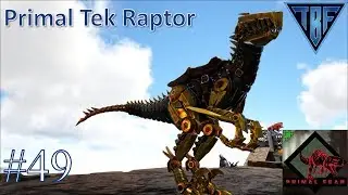 Primal Tek Raptor! E49! Primal Fear Ragnarok-  Ark Survival Evolved