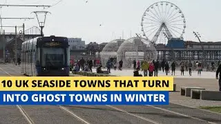 10 UK Seaside Towns That Turn Into Ghost Towns In Winter