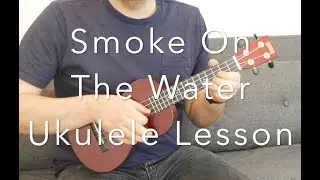 Smoke On The Water - Ukulele Lesson - Classic Riff On 1 String