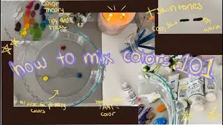 color mixing 101! (basics of color theory, mixing skin tones, + helpful tips)