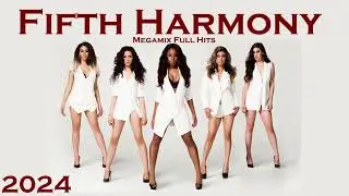 Fifth Harmony ★ Megamix Full Hits Songs Pop Club From 2000s [Edition 2024] ★ By Dj Lougez