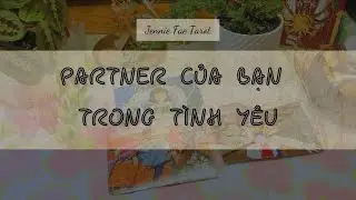 PARTNER CỦA BẠN | Jennie Fae Tarot 🧚