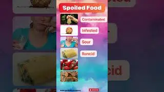 Describe Spoiled Food | Contaminated, Infested, Sour & More&rdquo;