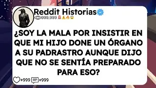 ¿SOY LA MALA POR INSISTIR EN QUE MI HIJO DONE UN ÓRGANO A SU PADRASTRO AUNQUE DIJO QUE NO SE SENTÍA
