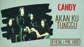 Candy - Akan Ku tunggu (Official Lyric Video)