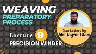 Weaving Preparatory Process | 09 | Precision Winder | How precision winder works