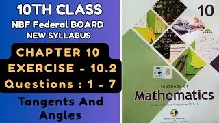 10thclassMath, NBFnewsylabus2025, Unit 10,Tangents & Angles Of A Circle, Ex-10.2, Questions : 1 - 7