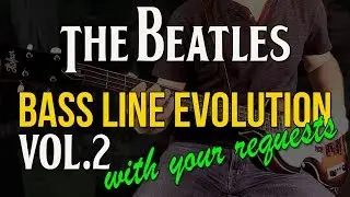 The Beatles Bass Line Evolution - Vol. 2 /// WITH YOUR REQUESTS