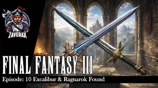 Final Fantasy III : E10 : Ragnarok & Excalibur