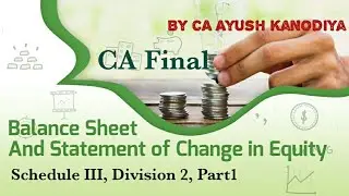 Schedule III - Division 2, Part 1 : Balance Sheet and SOCE - By CA Ayush Kanodia