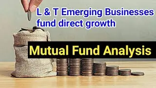 L & T Emerging Businesses fund direct growth | l&t emerging businesses fund growth review