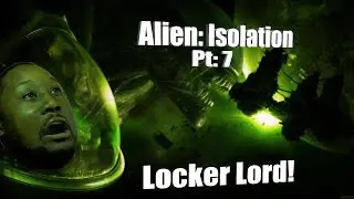 Lets Play - Alien Isolation Pt 7: Locker Lord