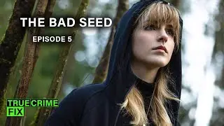 Seeking Revenge | The Bad Seed | Episode 5 | True Crime Fix