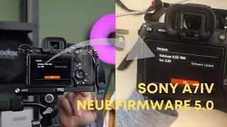 Sony a7IV NEUE Firmware 5.0 | Installation auf 2 M&ouml;glichkeiten | Lohnt sich das Update?