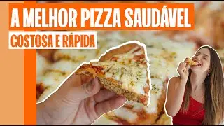 PIZZA GOSTOSA, SAUDÁVEL E RÁPIDA PARA FAZER EM CASA