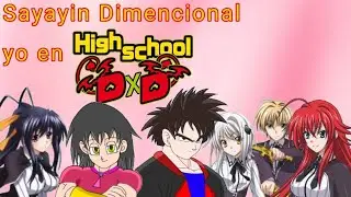 Yo en High School DXD | Sayayin Dimencional (Capítulo 2)