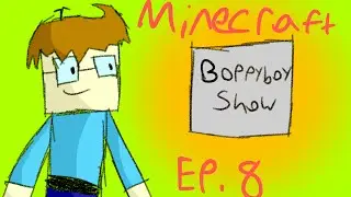 Boppyboy Show! -- Minecraft S1E08: New intro!