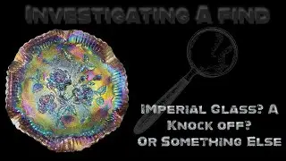 Investigating A Find: Imperial Glass or Imposter?