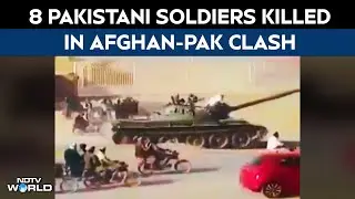 Afghanistan Vs Pakistan | Clash Erupts At Pak-Afghan Border, 8 Pakistani Soldiers Killed