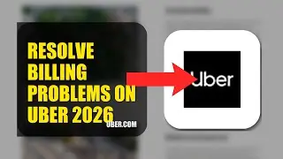 How To Resolve Billing Problems On Uber 2026 (UPDATED GUIDE)