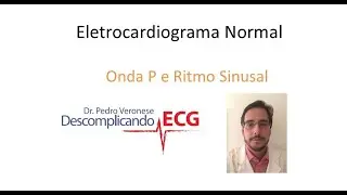 Aula 5 - Eletrocardiograma Normal - Onda P e Ritmo Sinusal