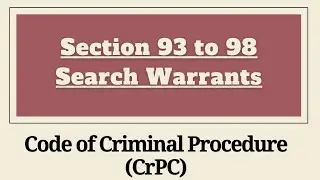 Section 93 to 98 CrPC | Search Warrants - Chapter 7 CrPC | Section 93,94,95,96,97,98 CrPC