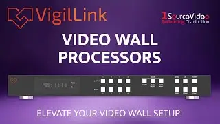 Take Your Video Wall Setup To New Heights With VigilLink's Video Wall Processors!