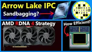 Intel Arrow Lake IPC, Lunar Lake, AMD RDNA 4, Zen 5 Strix, X Elite | Высокая производительность | Сломанный кремний 263