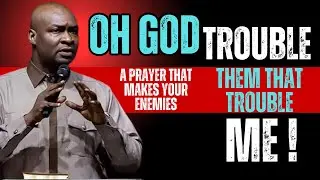 OH GOD TROUBLE THEM THAT TROUBLE ME | POWERFUL MORNING PRAYER | APOSTLE JOSHUA SELMAN