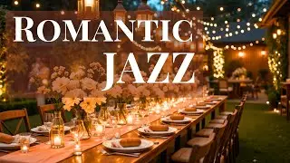 Candlelight Dinner Jazz ✨ Elegant Piano & Saxophone Music for Romantic Evenings