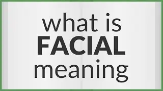 Facial | meaning of Facial