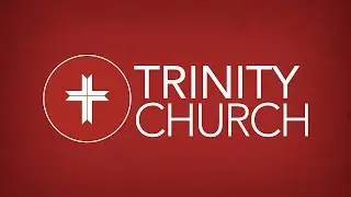 Trinity Church Live Stream