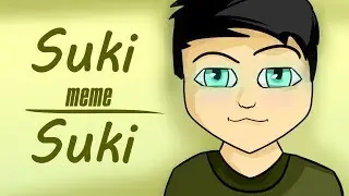 Suki Suki  | meme