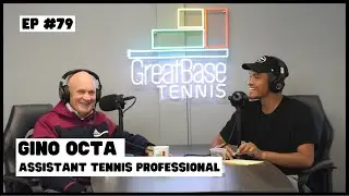 The GreatBase Tennis Podcast Episode 79 - GINO OCTA INTERVIEW- ASSISTANT TENNIS PROFESSIONAL