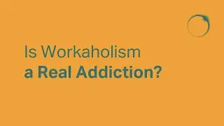 Is Workaholism a Real Addiction?