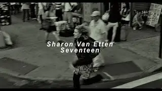 Sharon Van Etten - Seventeen (Sub. Español + Lyrics)