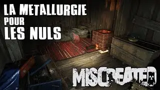 Miscreated 1.0 | la m&eacute;tallurgie pour Les Nuls