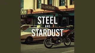 Steel and Stardust