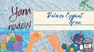 Yarn review - Deluxe Cygnet Aran