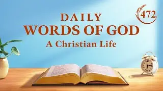 Daily Words of God: Entry Into Life | Excerpt 472