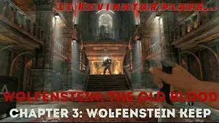 Wolfenstein: The Old Blood - Chapter 3 (Wolfenstein Keep) w/Le Kevinator