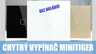 Chytrý vypínač bez nuláku (stř. vodiče) - ukázka a zprovoznění MiniTiger