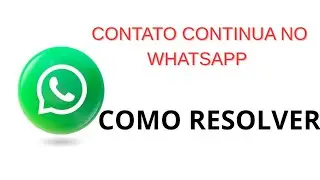 APAGUEI OS CONTATO MAIS ELE CONTINUA NO WHATSAPP APRENDA COMO RESOLVER 