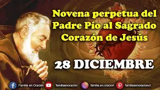 Novena perpetua del Padre Pío al Sagrado Corazón de Jesús - 28 Diciembre 2025