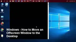 Windows  -  Move Offscreen Window to the Desktop