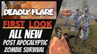Deadly Flare - FIRST LOOK - Post Apocalyptic Zombie Survival Game