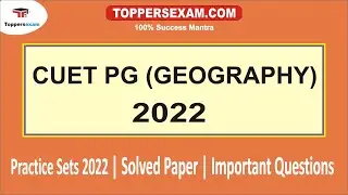 CUET PG (GEOGRAPHY)  Practice Sets 2022 | Solved Paper | Important Questions | Exam Date & Pattern