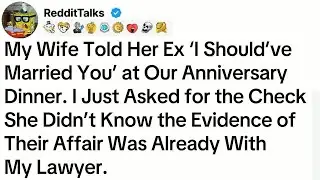 My Wife Told Her Ex ‘I Should’ve Married You’ at Our Anniversary Dinner. I Just Asked...