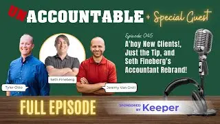 045 | A'hoy New Clients!, Just the Tip, and Seth Fineberg's Accountant Rebrand!